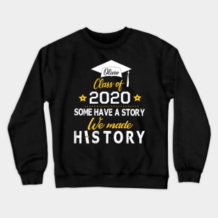 Olivia Class Of 2020 Some Have A Story We Made History Social Distancing Fighting Coronavirus 2020 Crewneck Sweatshirt